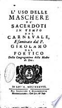 L'uso delle maschere ne'sacerdoti in tempo del carnevale, esaminato dal p. Girolamo Dal Portico ..
