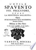 L'utile spavento del peccatore, overo La penitenza sollecita, opera di Gio. Francesco Maja Materdona, sacerdote secolare. Distinta in otto parti. Con due tavole ..