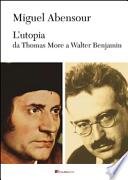 L'utopia da Thomas More a Walter Benjamin