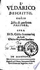 L'Vldarico descrito, ouero Idea di perfetto pastore. Opra di D. Giulio Sommariua da Lodi ...