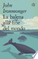 La balena alla fine del mondo