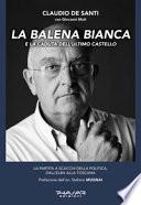 La balena bianca e la caduta dell'ultimo castello. La partita a scacchi della politica, dall'Elba alla Toscana