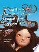 La bambina che non si voleva spazzolare i capelli. Ediz. a colori