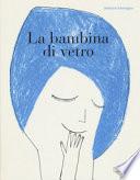 La bambina di vetro. Ediz. a colori