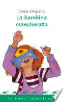 La bambina mascherata
