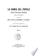 La banca del popolo origine, costituzione, organismo sua posizione in confronto degli istituti di risparmio e di credito con documenti dal 18 settembre 1865 al 30 settembre 1869 [G. G. Alvisi]