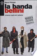 La banda Bellini. Romanzo sugli anni Settanta