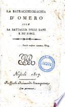 La batracomiomachia cioè La battaglia delle rane e de' sorci d'Omero