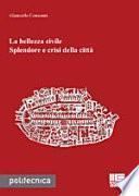 La bellezza civile. Splendore e crisi della città