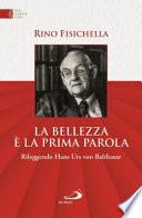 La bellezza è la prima parola. Rileggendo Hans Urs von Bathasar