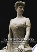 La bellezza scolpita. Franca Florio nel ritratto di Piero Canonica. Storie e restauro. Ediz. a colori