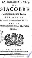 La benedizione di Giacobbe componimento sacro per musica da cantarsi nell'oratorio de' RR. PP. della congregazione dell'oratorio di Roma