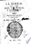 La Bibbia. Cioè, i libri del Vecchio, e del Nuouo Testamento. Nuouamente traslati in lingua italiana, da Giouanni Diodati, di nation lucchese