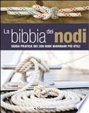 La bibbia dei nodi. Guida pratica dei 200 nodi marinari più utili