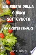 LA BIBBIA DELLA CUCINA SOTTOVUOTO