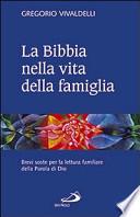 La Bibbia nella vita della famiglia. Brevi soste per la lettura familiare della Parola di Dio