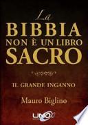 La Bibbia non è un libro sacro. Il grande inganno