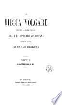 La Bibbia volgare, secondo la rara ed. del i di ottobre 1471, ristampata per cura di C. Negroni. 10 voll