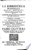 La bibbioteca manuale degli eruditi divisa in centotrenta titoli di Gioseppe Malatesta Garuffi Riminese. Titolo primo La introduzione con cui si da notitia de' titoli, che tutta la presente bibbioteca compongono