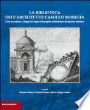 La biblioteca dell'architetto Camillo Morigia. I libri, le incisioni, i disegni all'origine del progetto architettonico del sepolcro dantesco