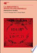 La Biblioteca Istituto Feltrinelli. Progetto e storia