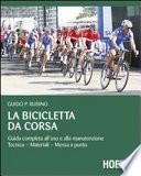 La bicicletta da corsa. Guida completa all'uso e alla manutenzione