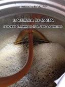 La birra in casa:quando il birraio è il tuo maestro