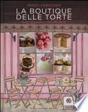 La boutique delle torte. Torte, cupcakes e dolcetti da tè