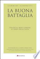 La buona battaglia. Politica e bene comune ai tempi della casta