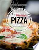 La buona pizza. Storie di ingredienti, territori e pizzaioli