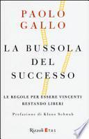 La bussola del successo. Le regole per essere vincenti restando liberi