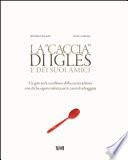 La caccia di Igles e dei suoi amici. Un giro tra le eccellenze della cucina italiana con chi ha saputo valorizzare le carni di selvaggina