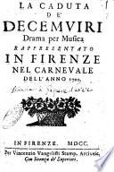 La caduta de'decemviri drama per musica rappresentato in Firenze nel carnevale dell'anno 1700