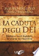 La caduta degli Dei. Bibbia e testi induisti: la storia va riscritta