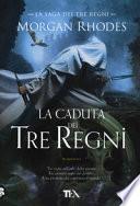 La caduta dei tre regni. La saga dei tre regni