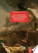La caduta dell'impero romano. Una storia infinita