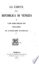 La caduta della repubblica di Venezia ...