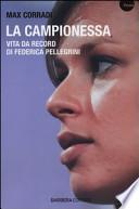 La campionessa. Vita da record di Federica Pellegrini