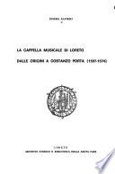 La cappella musicale di Loreto delle origini a Costanzo Porta [1507-1574].