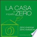 La casa a impatto zero. Zero energia. Zero emissioni