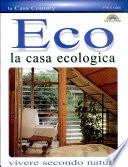 La casa country (14). Eco la casa ecologica. Vivere secondo natura