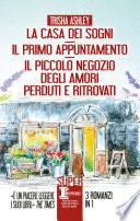 La casa dei sogni - Il primo appuntamento - Il piccolo negozio degli amori perduti e ritrovati