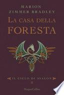 La casa della foresta. Il ciclo di Avalon