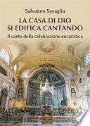La casa di Dio si edifica cantando. Il canto della celebrazione eucaristica