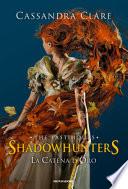 La catena d'oro. Shadowhunters. The last hours. Ediz. speciale