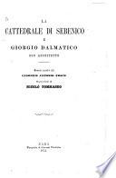 La cattedrale di Sebenico e Giorgio Dalmatico suo architetto