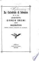La Cattedrale di Sebenico ed il suo architetto, Giorgio Orsini detto Dalmatico