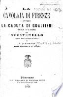 La Cavolaja di Firenze, ovvero La Caduta di Gualtieri, Duca d'Atene, con Stenterello. Azione spettacolosa in 4 atti [and in prose]. Nuova riduzione di E. Ducci