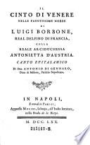 La ceinture de Venus, poeme en l'honneur du mariage d(u) dauphin avec l'archiduchesse Marie Antoinette d'Autriche. Il cinto di Venere, nelle faustissime nozze di Luigi Borbone ... colla ... Antonietta d'Austria (etc.)