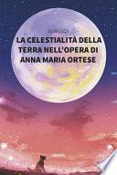 La celestialità della terra nell’opera di Anna Maria Ortese